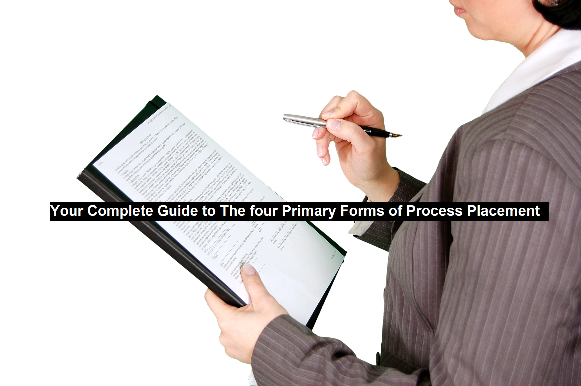 Your Complete Guide to The Four Primary Forms of Process Placement
